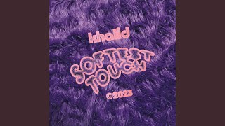Download Softest Touch Khalid