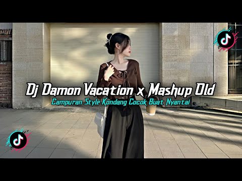 DJ DAMON VACATION X MASHUP BARAT OLD STYLE KONDANG FULL REVERB SLOW MENGKANEE 2025