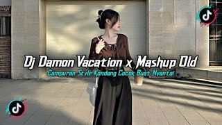 Download lagu DJ DAMON VACATION X MASHUP BARAT OLD STYLE KONDANG FULL REVERB SLOW MENGKANEE 2025 mp3