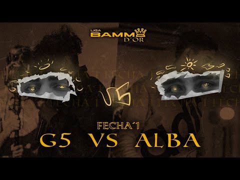 G5 vs ALBA | #LIGABAMMDOR | Liga BAMM d'Or - Fecha 1 | TEMPORADA 1 | BAMM Freestyle