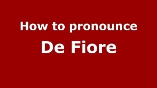 How to pronounce De Fiore