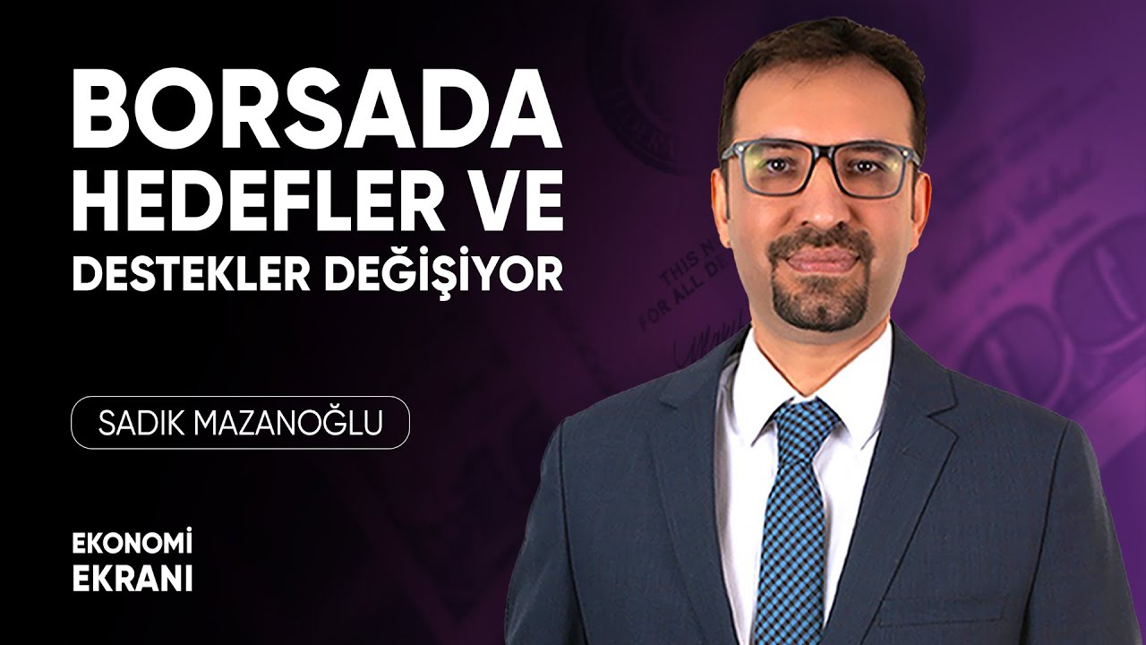 Borsada Hedefler ve Destekler Değişiyor | Sadık Mazanoğlu | Ekonomi Ekranı