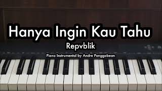 Download lagu Hanya Ingin Kau Tahu - Repvblik | Piano Karaoke by Andre Panggabean mp3