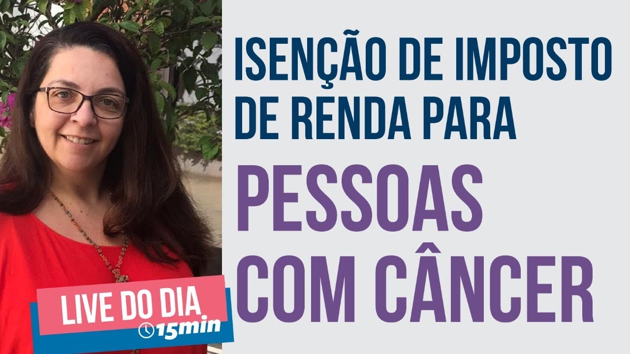 Isenção de Imposto de Renda para pessoas com Câncer