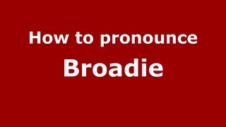 How to pronounce Broadie
