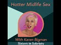 Hotter Midlife Sex With Karen Bigman