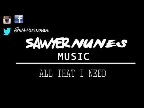 Sawyer Nunes Music - All That I Need - Original Song