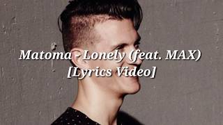 Matoma - Lonely (feat. MAX) [Lyrics Video]