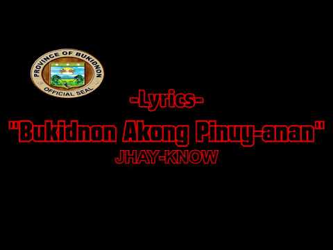 Bukidnon Akong Pinuy-anan (Lyrics) By Jhay-know (RVW)