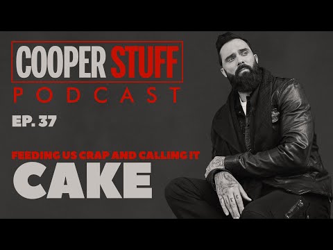 Cooper Stuff: Ep. 37 - Feeding Us Crap and Calling It Cake