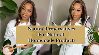 Natural Preservatives For Natural Homemade Products