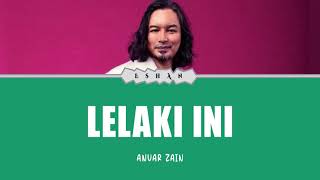LELAKI INI I ANUAR ZAIN I LIRIK