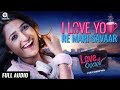 I Love You Re Mari Savaar Full Audio Song Love Ni Bhavai Sachin Jigar Jonita Gandhi