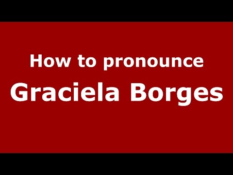 How to pronounce Graciela Borges (Spanish/Argentina) - PronounceNames.com