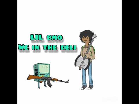 Lil BMO -  WE IN THE DELI