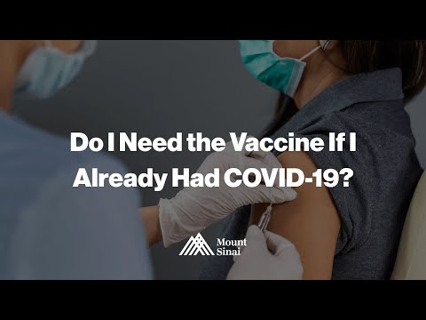 Do I need the vaccine if I already had COVID-19?