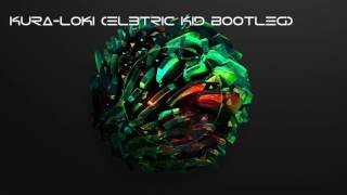 KURA   Loki EL3TRIC KID Bootleg