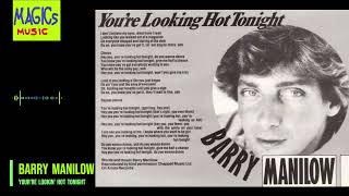 Barry Manilow - Your&#39;re Lookin&#39; Hot Tonight