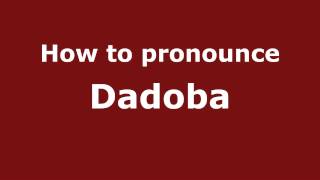 How to pronounce Dadoba