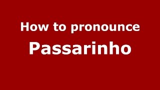 How to pronounce Passarinho
