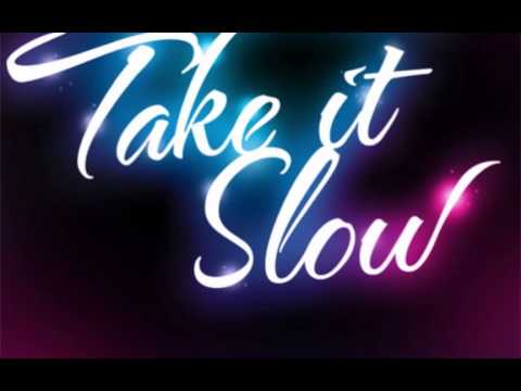 Take It Slow...