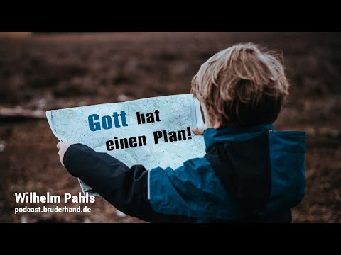 Does God have a plan for my life? – Wilhelm Pahls