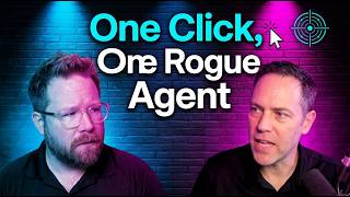 One Click, One Rogue Agent