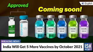 India Will Get 5 More Vaccines by October 2021