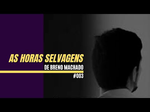 As Horas Selvagens | Breno Machado | Tor Aleatrio #003