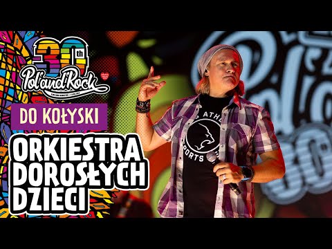 Orkiestra Dorosłych Dzieci – Do Kołyski #polandrock2024