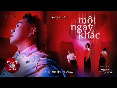 MỘT NGÀY KHÁC l TRUNG QUÂN x XESI | Album NGƯỜI ĐANG YÊU | OFFICIAL MUSIC VIDEO