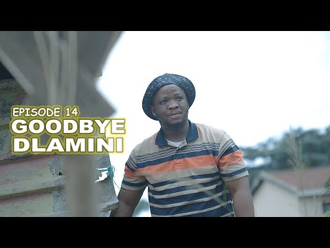 uDlamini YiStar - GoodBye Dlamini (Episode 14)
