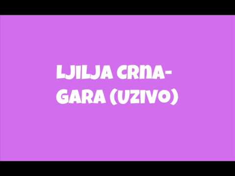 Ljilja Crna - Gara (Uzivo)