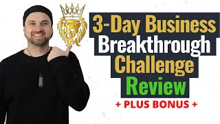 3 Day Business Breakthrough Challenge Review ❇️  Plus Bonus!