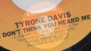 I Don't Think You Heard Me ~ Tyrone Davis