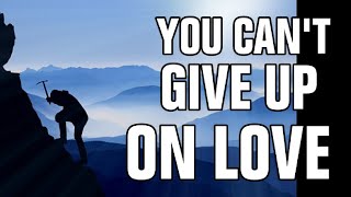 You can&#39;t Give Up On Love (lyric American country song by Alan Jackson)