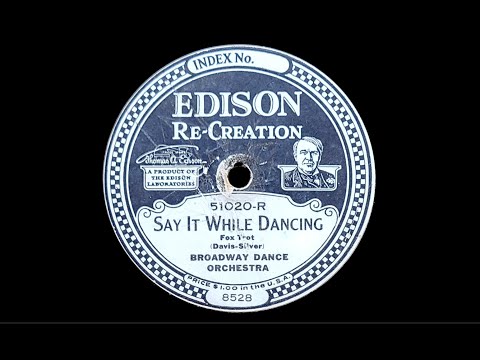 “Say It While Dancing” by the Broadway Dance Orchestra 1922