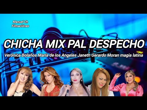 CHICHA MIX PAL DESPECHO 2024 VERÓNICA BOLAÑOS MÓNICA ALEXANDRA ANITA SOTALIN GERARDO MORAN
