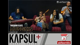 Download lagu TIMEBOMB BLUES - MUNGKIN cover by KAPSUL  Budi arab,Ijay Irawan mp3