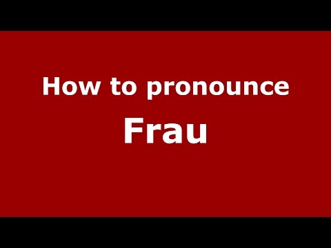 How to pronounce Frau