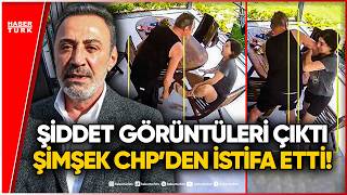 Kadına Şiddet Görüntüsüyle Tepki Çeken Berhan Şimşek Görevinden İstifa