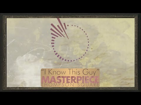 Thompson Square - I Know This Guy (Official Audio)