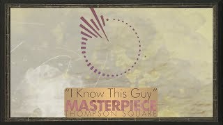 Thompson Square - I Know This Guy (Official Audio)