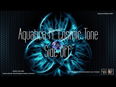✯ Aquatica ft. Cosmic Tone - Side Off (Master Mix. by: Space Intruder) edit.2k21