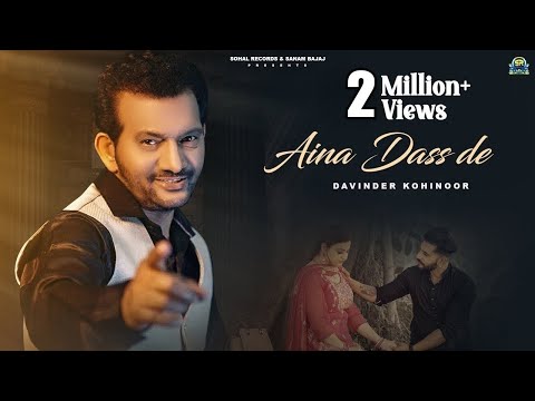 Aina Dass De (Official Song)| Davinder Kohinoor | New Punjabi Song 2024| Sohal Records | Latest Song