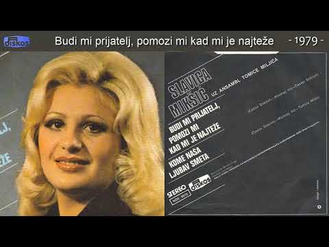 Slavica Miksic - Budi mi prijatelj, pomozi mi kad mi je najteze - (Audio 1979)