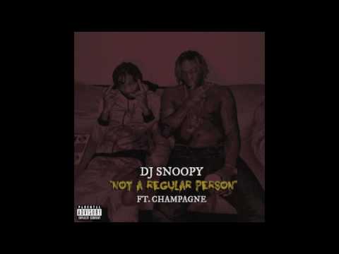 Dj Snoopy Ft  Champagne   Not A Regular Person