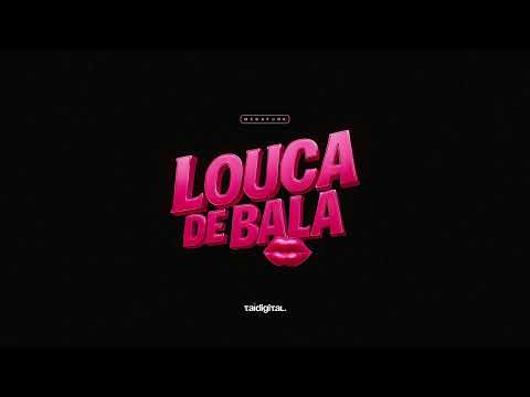 MEGA FUNK LOUCA DE BALA MASHUP - (TAIDigital)
