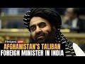 LIVE Afghanistan S Taliban Foreign Minister Amir Khan Muttaqi Addresses Media India Taliban Ties