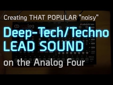 Tutorial #3: Creating THAT popular Deep-Tech/Techno "Noisy"-Lead Sound with the Elektron Analog Four